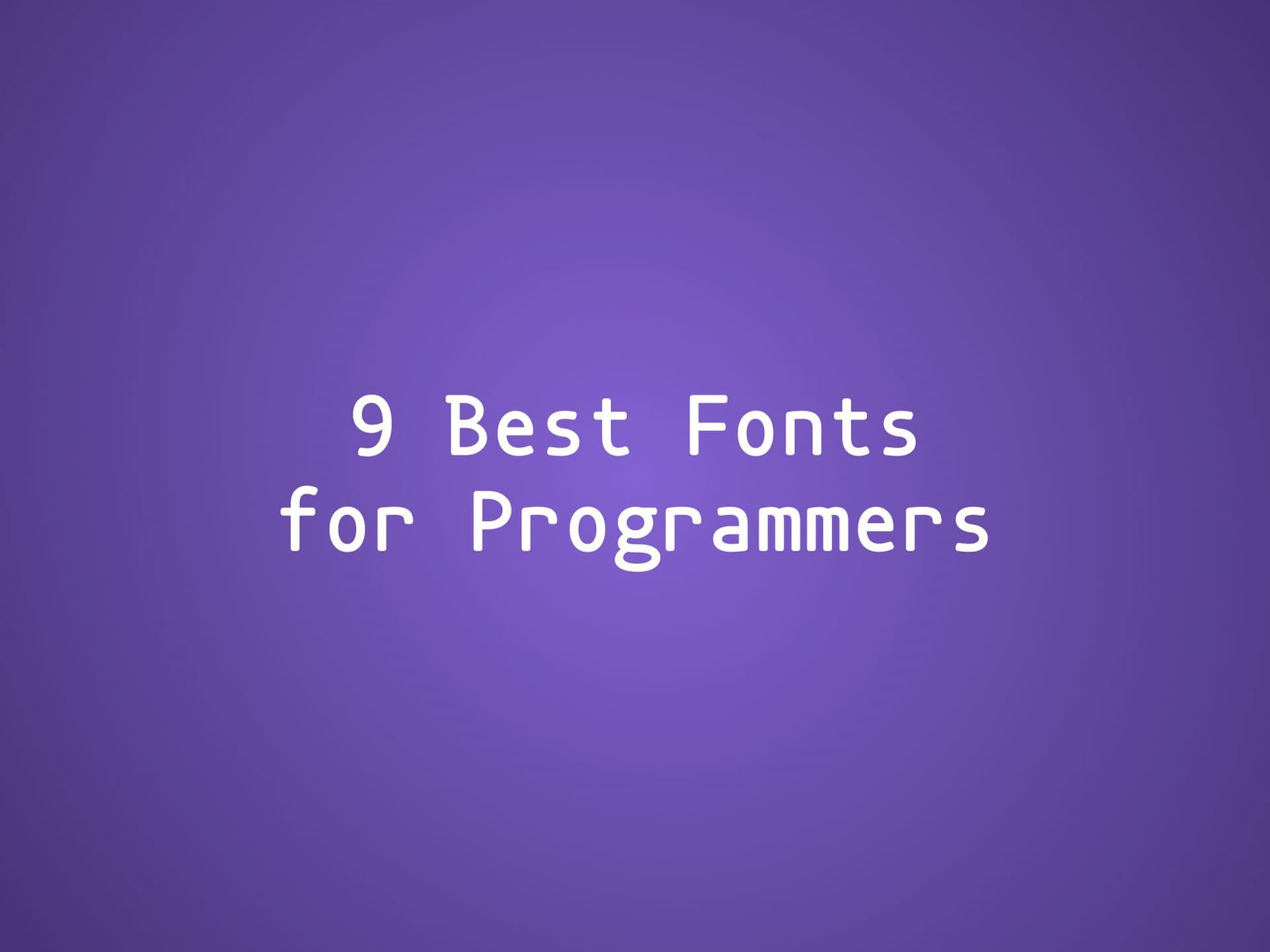 Cover image for 9 Best Free Programming Fonts for Better Coding